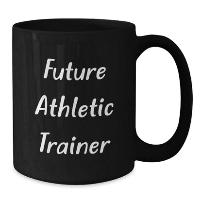 Funny Future Athletic Trainer Gifts from Friends - Inspirational Black Coffee Mug, Birthday Unique Presents for Athletes, 11oz or 15oz Microwave and Dishwasher Safe - The Buy Boom