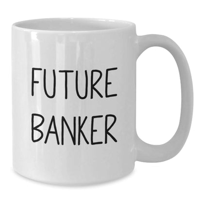 Funny Future Banker Christmas Unique Gifts from Friends, White Coffee Mug, Inspirational Quote, Unique Banker Gifts for Men, Gifts from Family - The Buy Boom