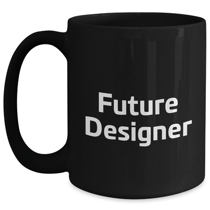 Funny Future Designer Black Coffee Mugs Gifts from Friends for Future Designers Graduation Unique Gifts - The Buy Boom