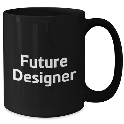 Funny Future Designer Black Coffee Mugs Gifts from Friends for Future Designers Graduation Unique Gifts - The Buy Boom