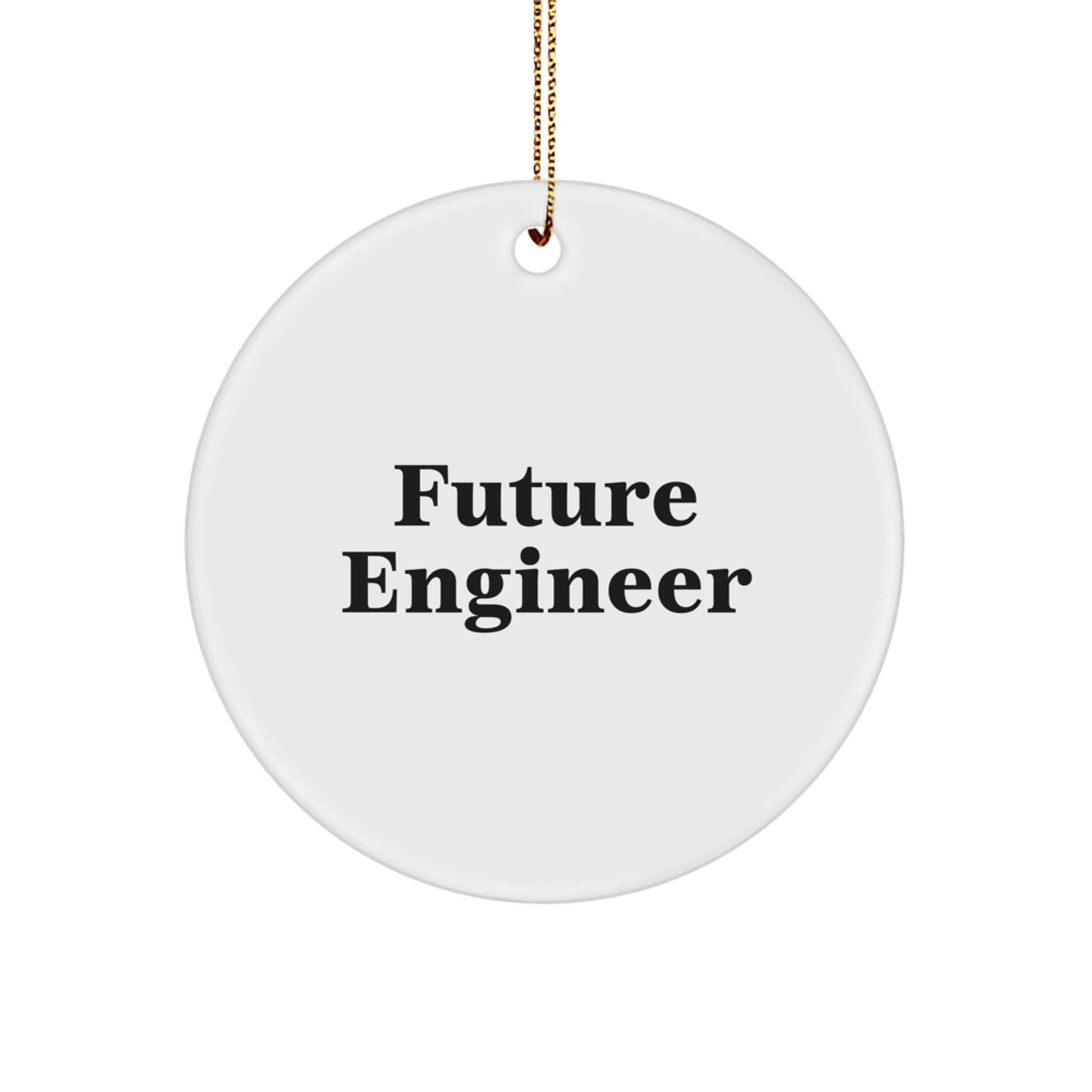 Funny Future Engineer Christmas Unique Gifts from Friends for Engineers - Circle Ornament, Inspirational Quote, Holiday Decor - The Buy Boom