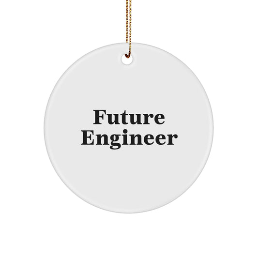 Funny Future Engineer Christmas Unique Gifts from Friends for Engineers - Circle Ornament, Inspirational Quote, Holiday Decor - The Buy Boom