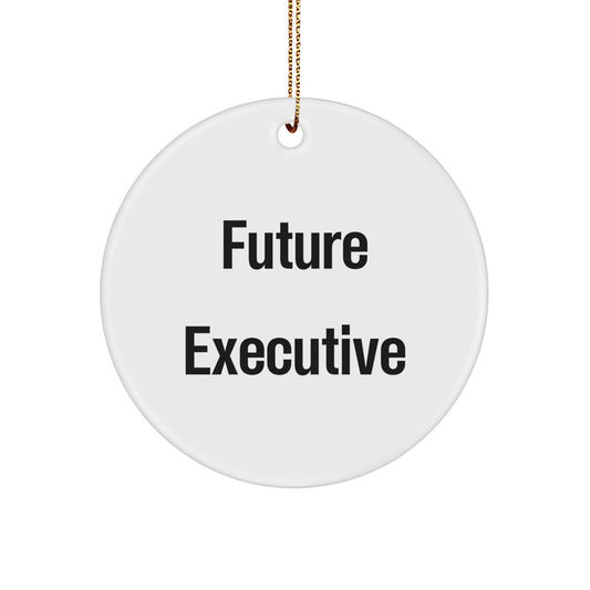 Funny Future Executive Circle Ornament Gifts from Friends or Family, Christmas Unique Gifts, Executive Inspirational Quote Circle Shaped Decor - The Buy Boom