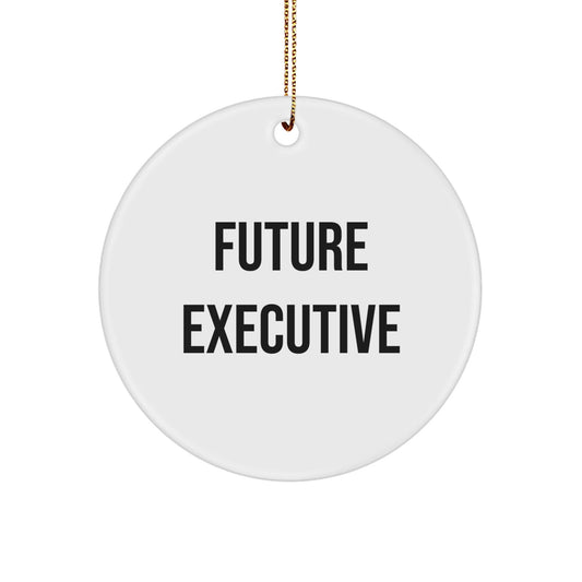 Funny Future Executive Circle Ornament, Gifts from Friends to Executive, Christmas Unique Gifts for Men - The Buy Boom