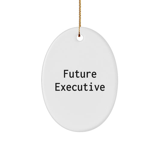 Funny Future Executive Gifts from Family, Oval Ornament for Men, Women, or Coworkers, Inspirational Christmas Unique Presents - The Buy Boom