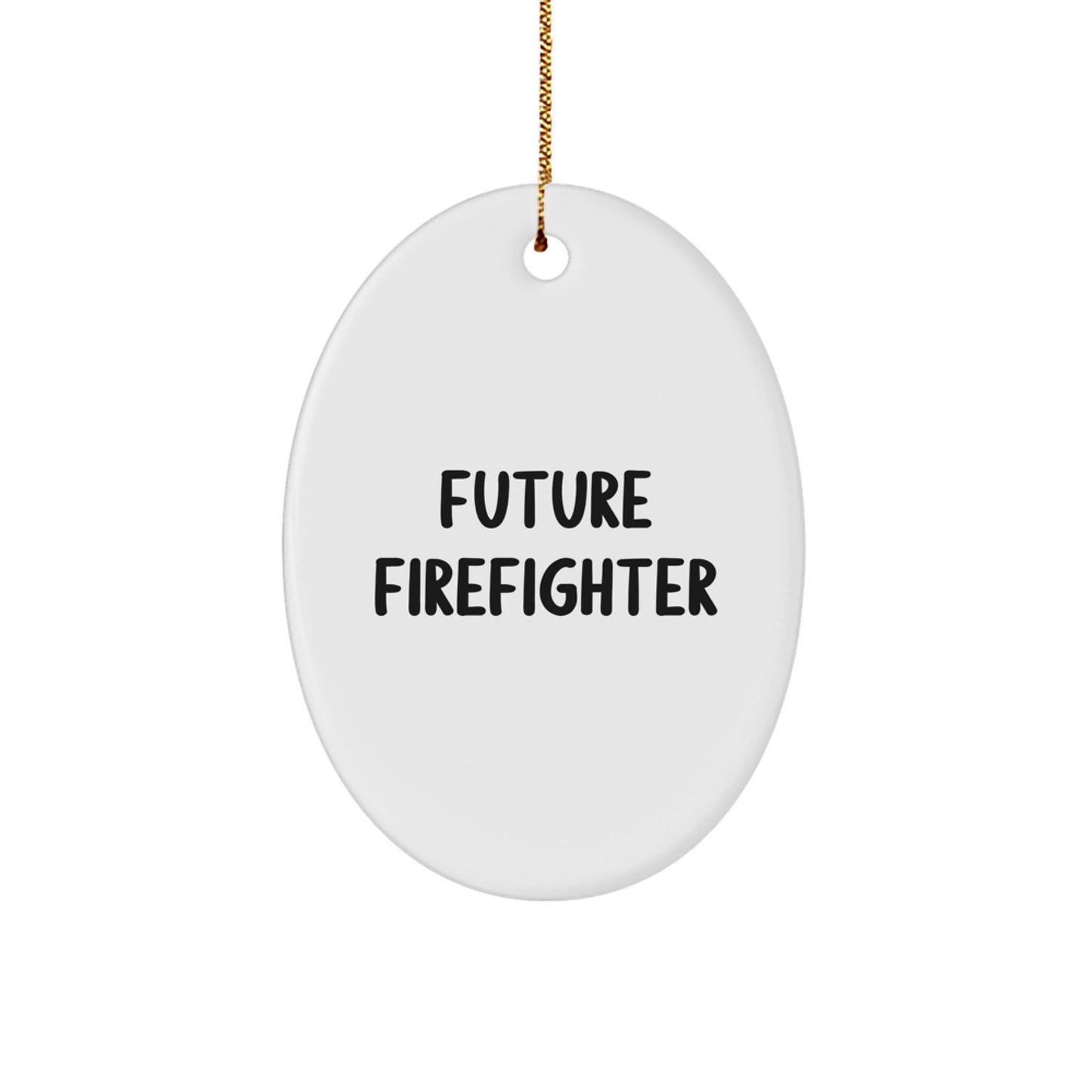Funny Future Firefighter Oval Ornament, Gifts from Men to Firefighter, Oval Decor for Christmas Unique Gifts - The Buy Boom