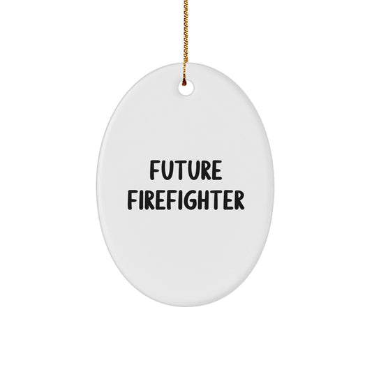 Funny Future Firefighter Oval Ornament, Gifts from Men to Firefighter, Oval Decor for Christmas Unique Gifts - The Buy Boom