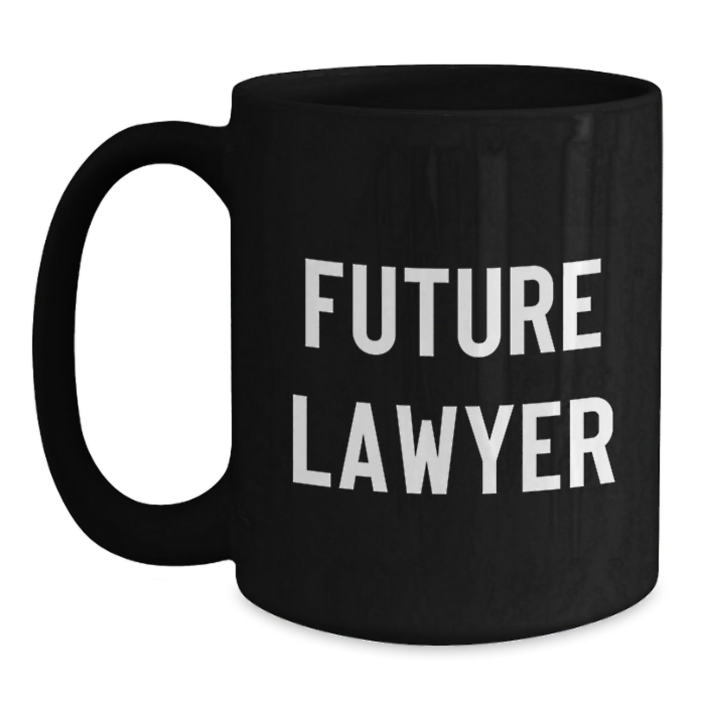 Funny Future Lawyer Black Coffee Mug, Gifts from Men to Future Lawyers, Unique Graduation Gifts, Inspirational Quote, 11oz or 15oz, Microwave and Dishwasher Safe - The Buy Boom