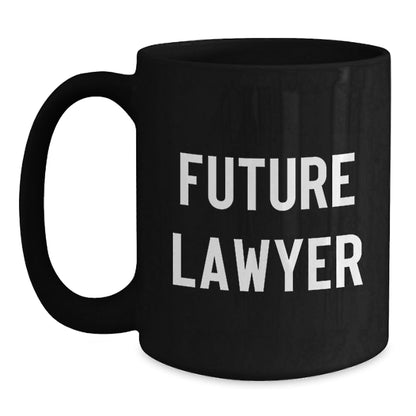 Funny Future Lawyer Black Coffee Mug, Gifts from Men to Future Lawyers, Unique Graduation Gifts, Inspirational Quote, 11oz or 15oz, Microwave and Dishwasher Safe - The Buy Boom