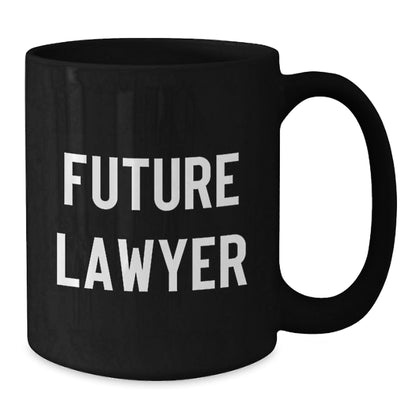 Funny Future Lawyer Black Coffee Mug, Gifts from Men to Future Lawyers, Unique Graduation Gifts, Inspirational Quote, 11oz or 15oz, Microwave and Dishwasher Safe - The Buy Boom
