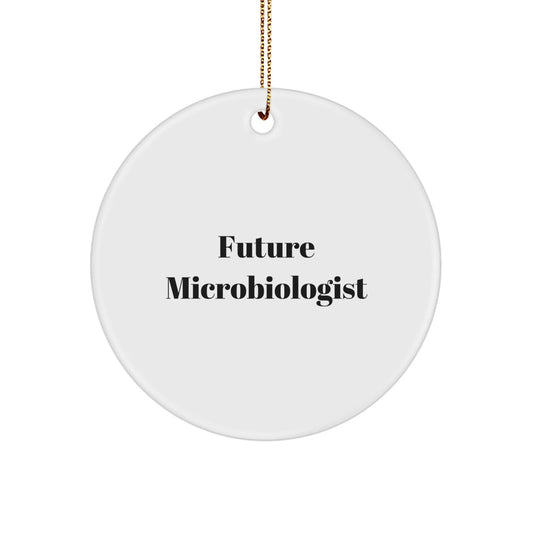 Funny Future Microbiologist Gifts from Friends, Circle Ornament for Microbiologists, Inspirational Quote, Christmas Unique Gifts - The Buy Boom