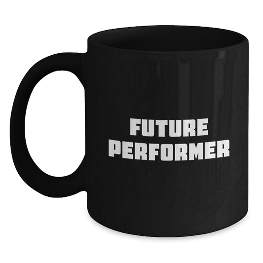 Funny Future Performer Gifts from Friends for Graduation - Black Coffee Mug, 11oz or 15oz, Microwave and Dishwasher Safe - The Buy Boom