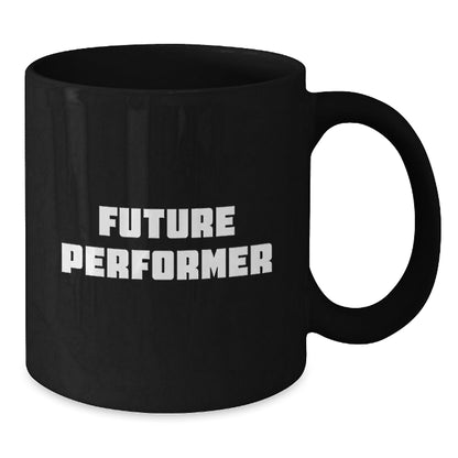 Funny Future Performer Gifts from Friends for Graduation - Black Coffee Mug, 11oz or 15oz, Microwave and Dishwasher Safe - The Buy Boom