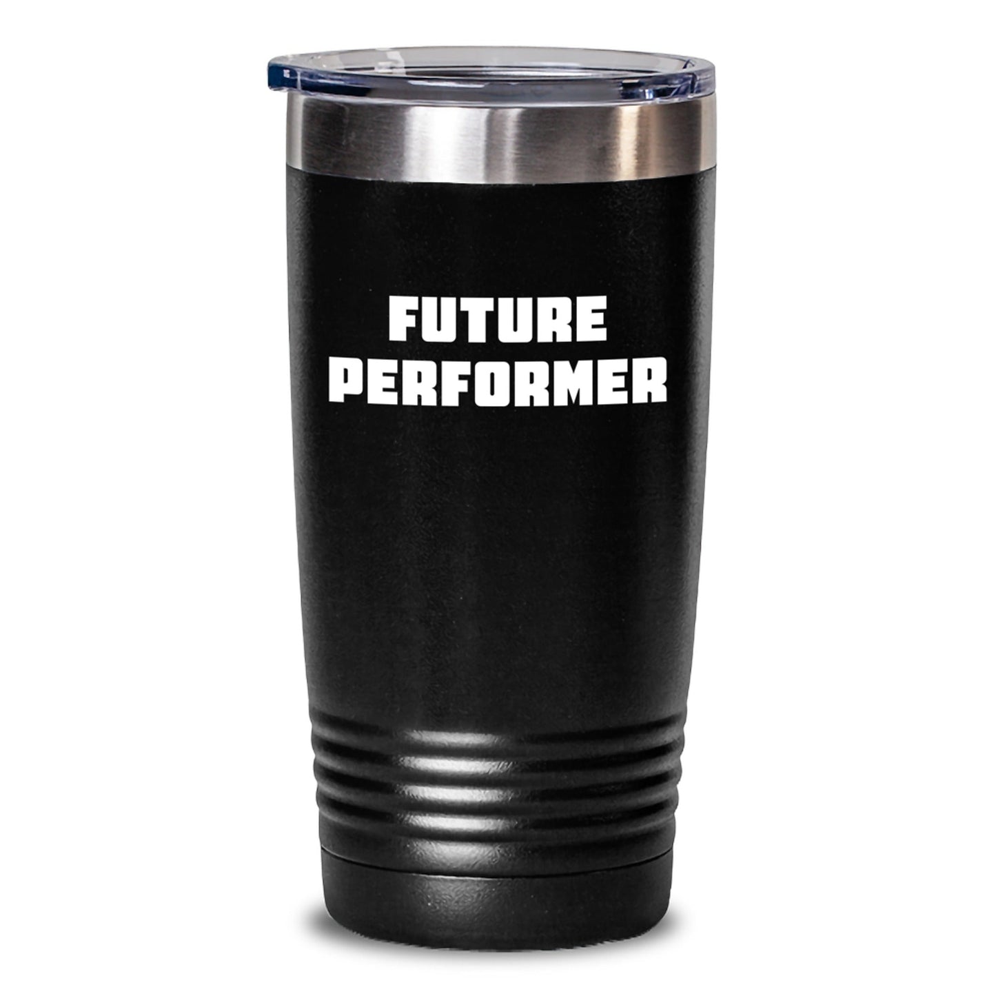 Funny Future Performer Gifts from Friends, Unique Graduation Tumbler with Inspirational Quote, 20oz or 30oz Capacity, Stainless Steel, Powder Coating, Hand Wash Only - The Buy Boom