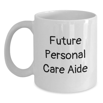 Funny Future Personal Care Aide Gifts from Family - White Coffee Mug with Inspirational Quote, Graduation Unique Gifts for Personal Care Aide - The Buy Boom