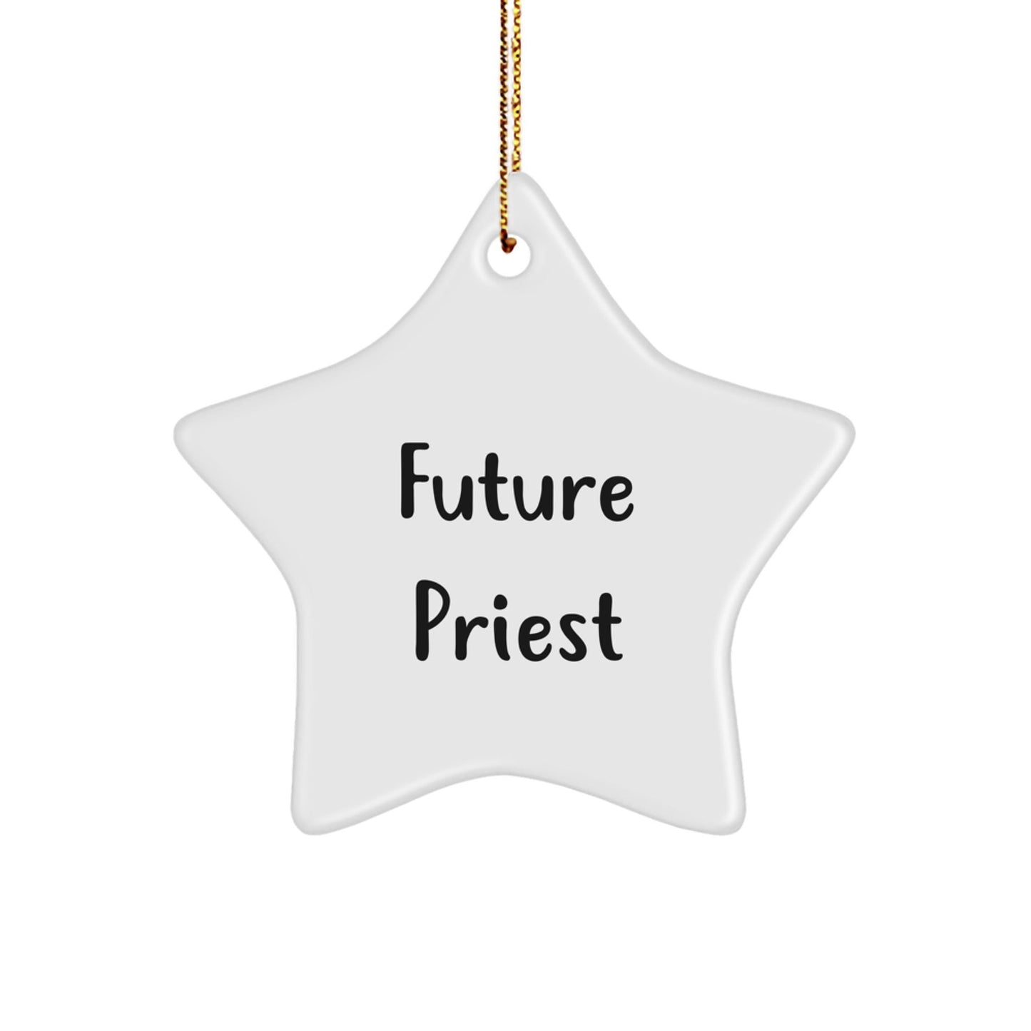 Funny Future Priest Christmas Unique Gifts from Family - Star Ornament with Inspirational Quote - Gifts for Future Priests - The Buy Boom