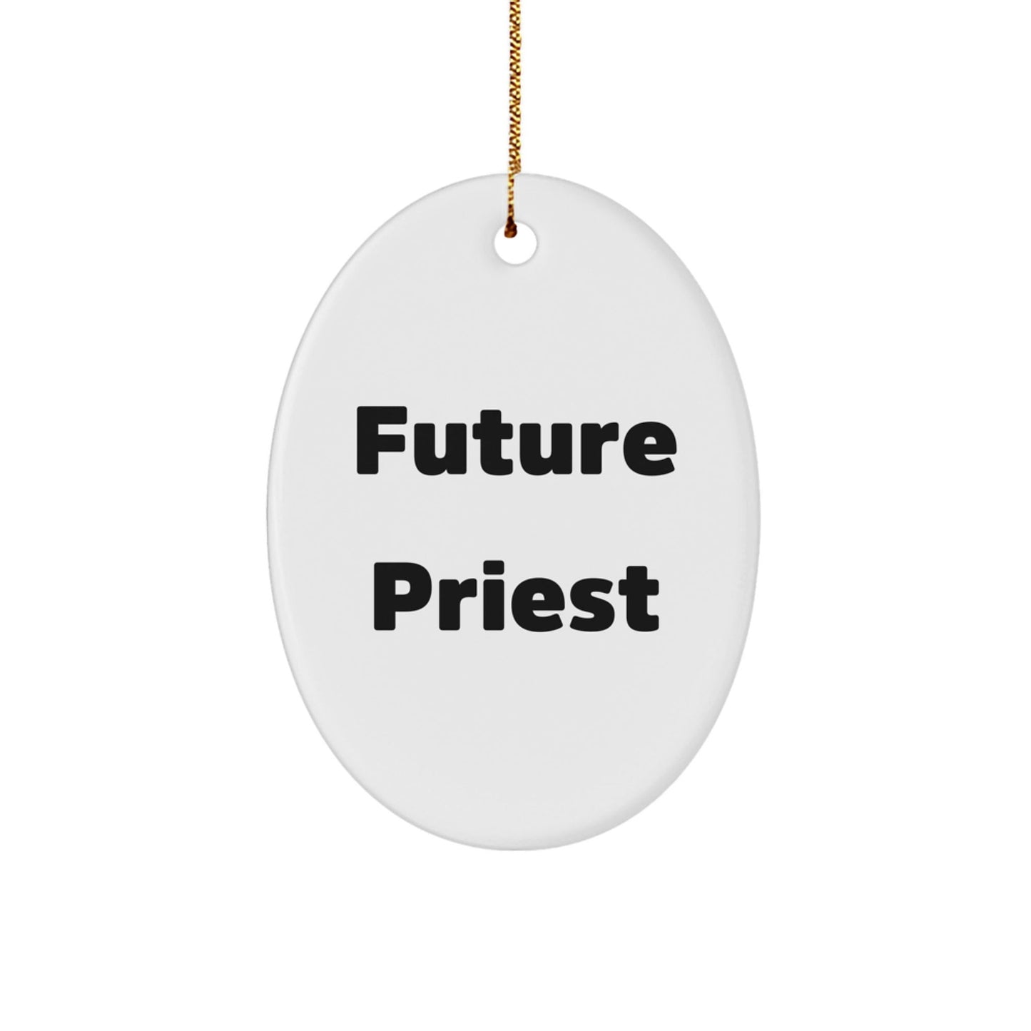Funny Future Priest Oval Ornament Gifts from Family to Future Priest - The Buy Boom