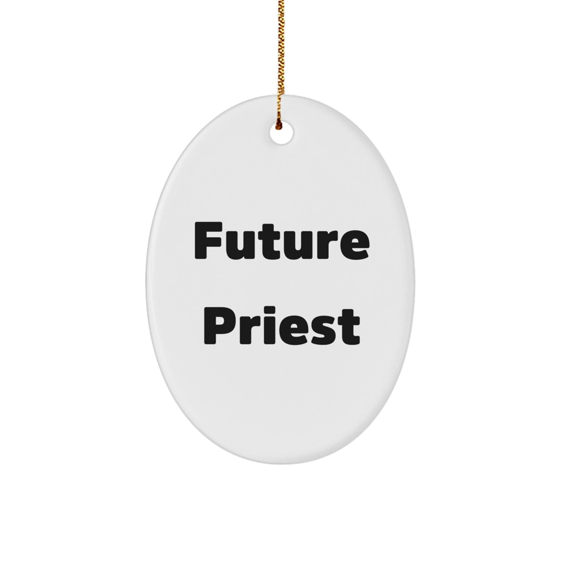 Funny Future Priest Oval Ornament Gifts from Family to Future Priest - The Buy Boom