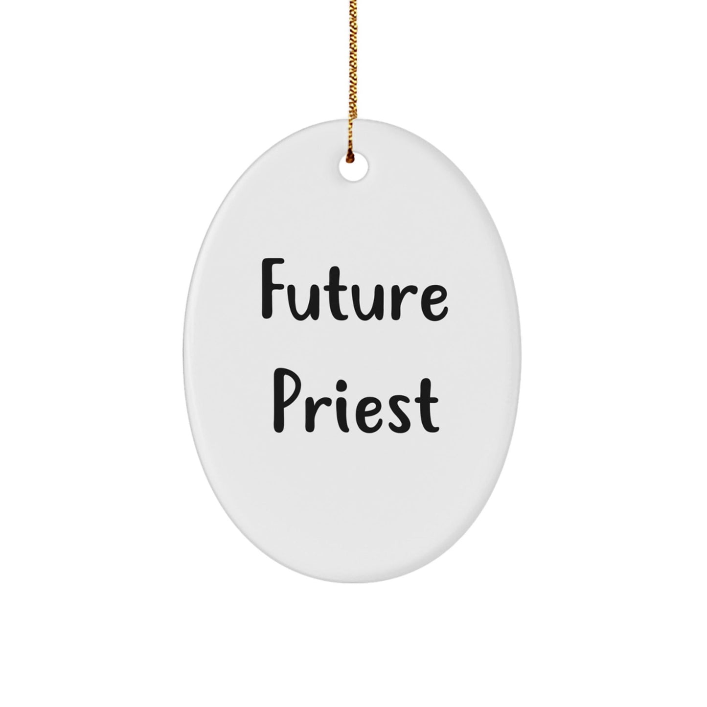 Funny Future Priest Oval Ornament Gifts from Men, Unique Christmas Unique Gifts for Priest, Oval Shaped White Ornament with Quote - The Buy Boom