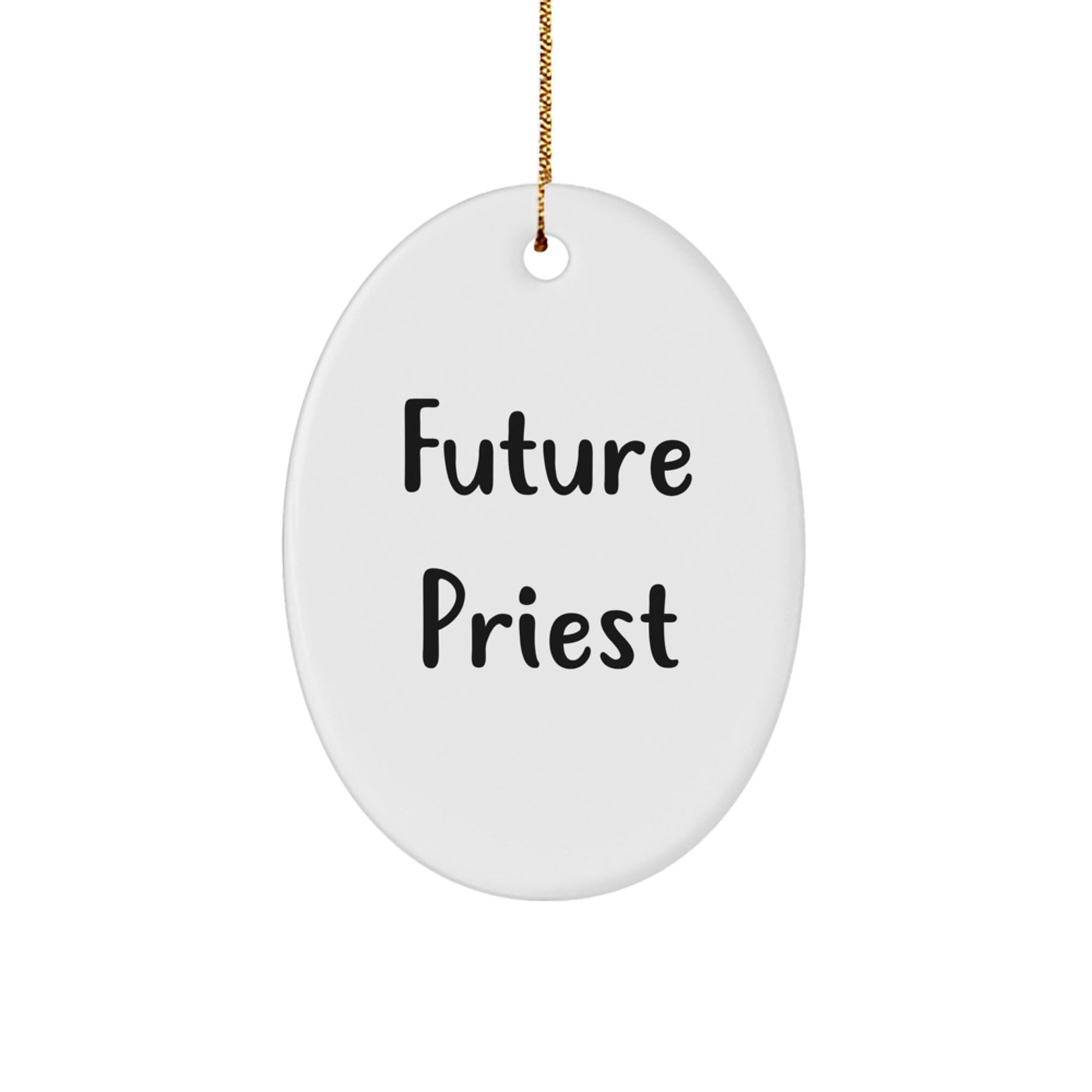 Funny Future Priest Oval Ornament Gifts from Men, Unique Christmas Unique Gifts for Priest, Oval Shaped White Ornament with Quote - The Buy Boom