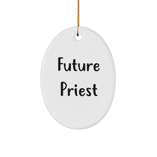 Funny Future Priest Oval Ornament Gifts from Men, Unique Christmas Unique Gifts for Priest, Oval Shaped White Ornament with Quote - The Buy Boom