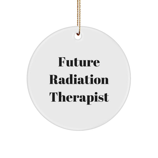 Funny Future Radiation Therapist Circle Ornament, Gifts from Friends for Radiation Therapist Christmas Unique Gifts, Radiation Therapist Decorations - The Buy Boom