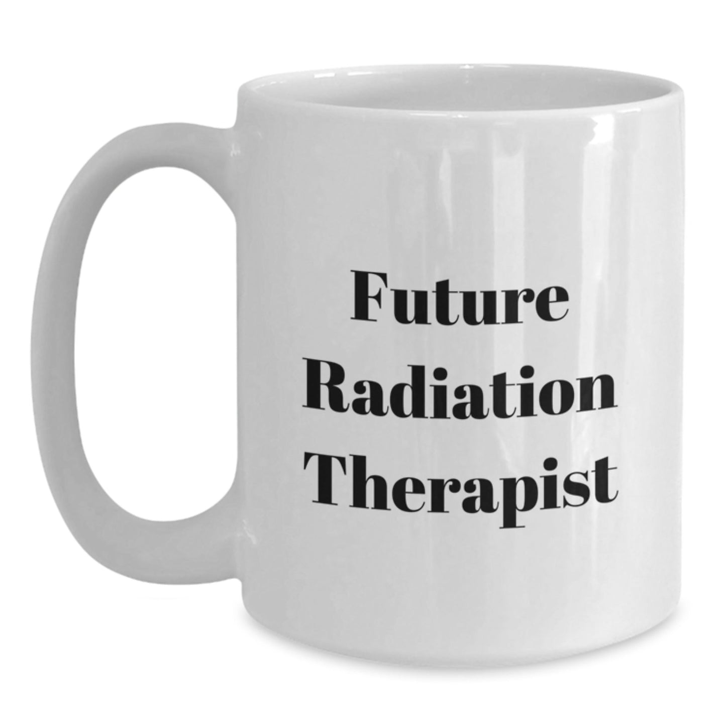 Funny Future Radiation Therapist Gifts from Family for Men or Women White Coffee Mug - The Buy Boom
