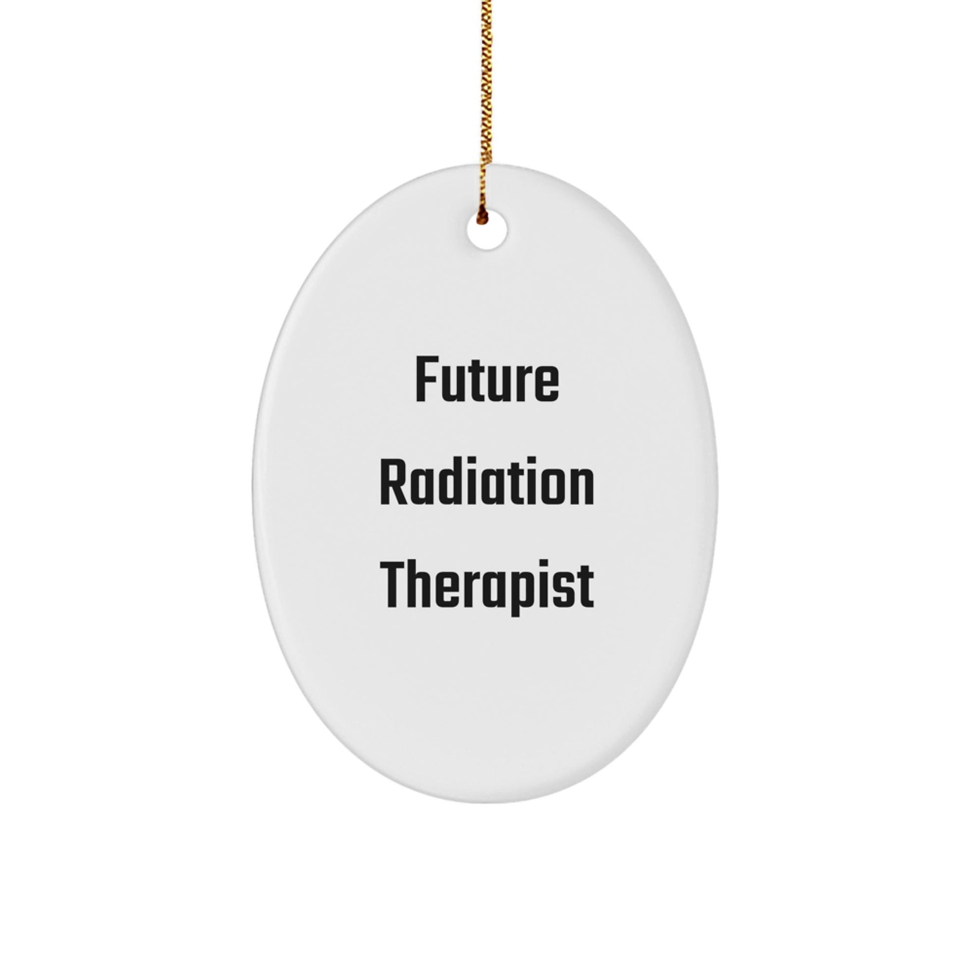 Funny Future Radiation Therapist Oval Ornament, Unique Christmas Unique Gifts from Family to Radiation Therapist Friends - The Buy Boom