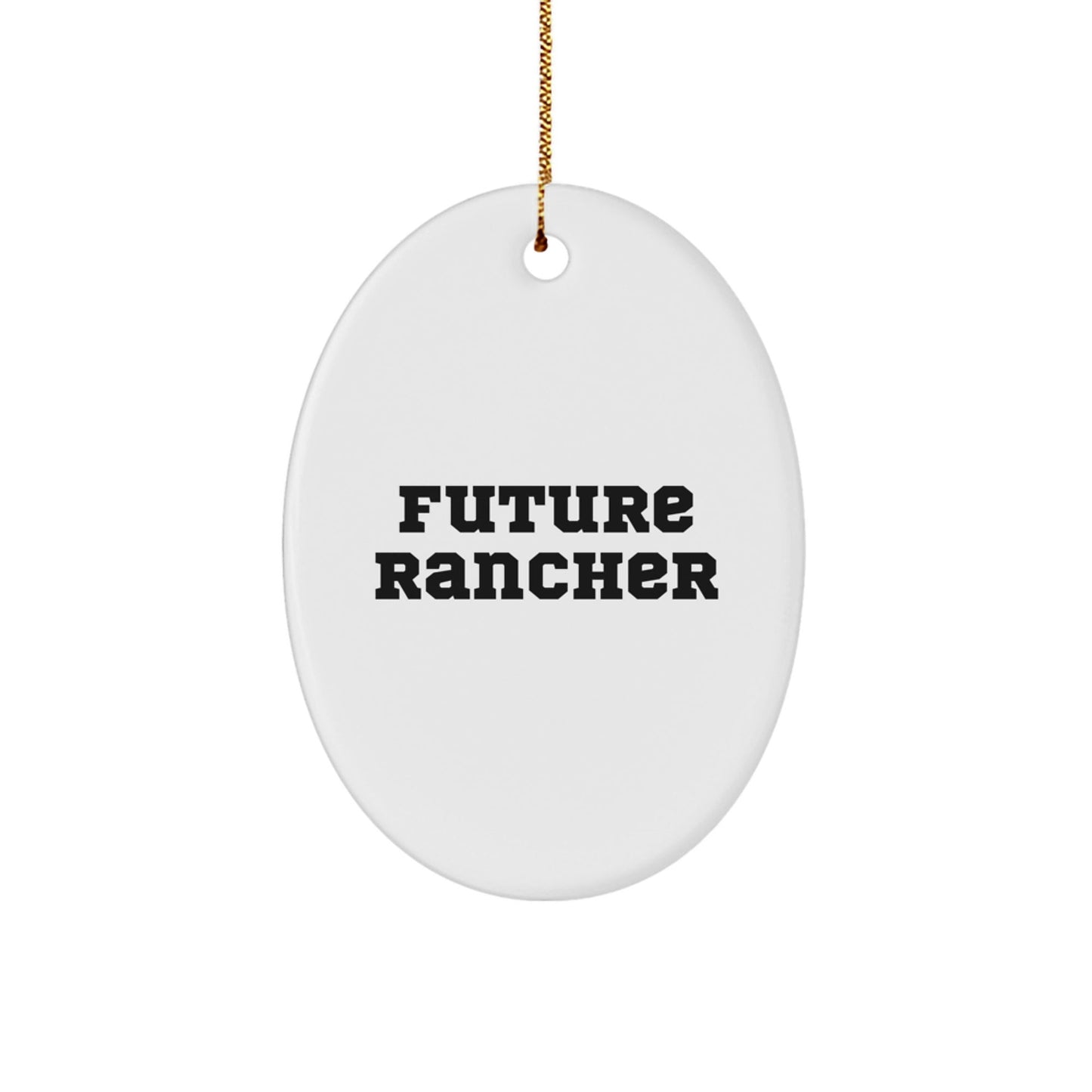 Funny Future Rancher Christmas Unique Gifts for Men - Oval Ornament from Family - The Buy Boom