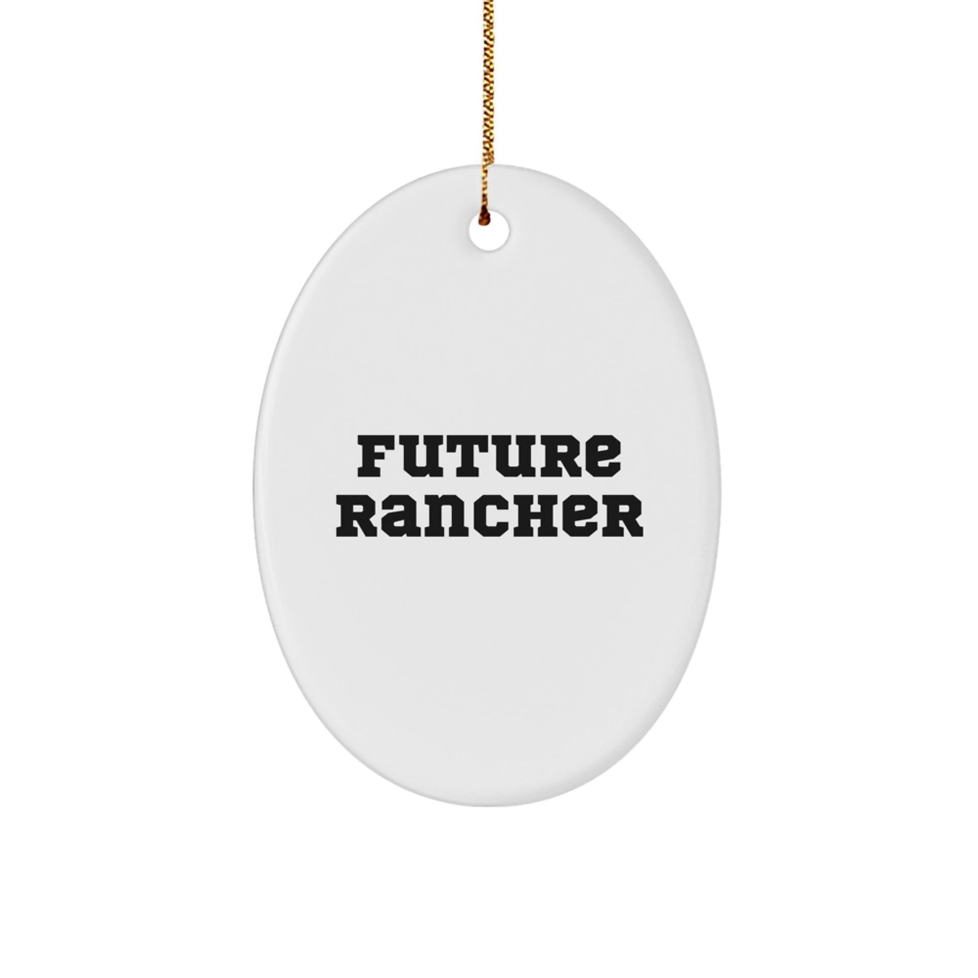 Funny Future Rancher Christmas Unique Gifts for Men - Oval Ornament from Family - The Buy Boom
