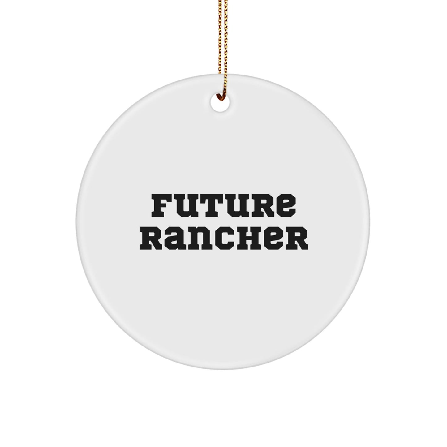 Funny Future Rancher Gifts from Family for Men Circle Ornament, Christmas Unique Rancher Decorations, White Circle Shaped MDF with Sublimation Printing - The Buy Boom