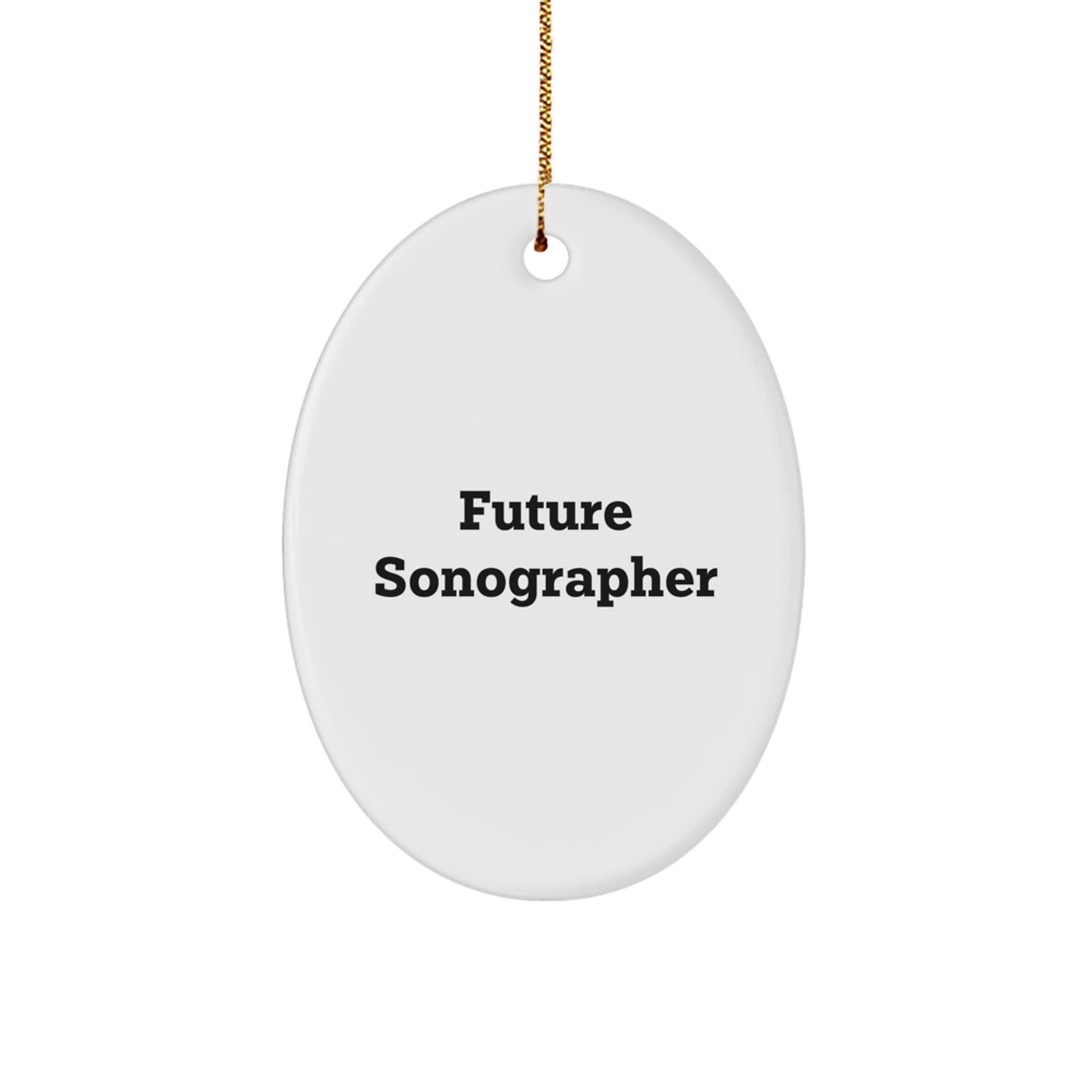Funny Future Sonographer Gifts from Friends, Christmas Unique Oval Ornament for Sonographer, 'Future Sonographer' Quote - The Buy Boom