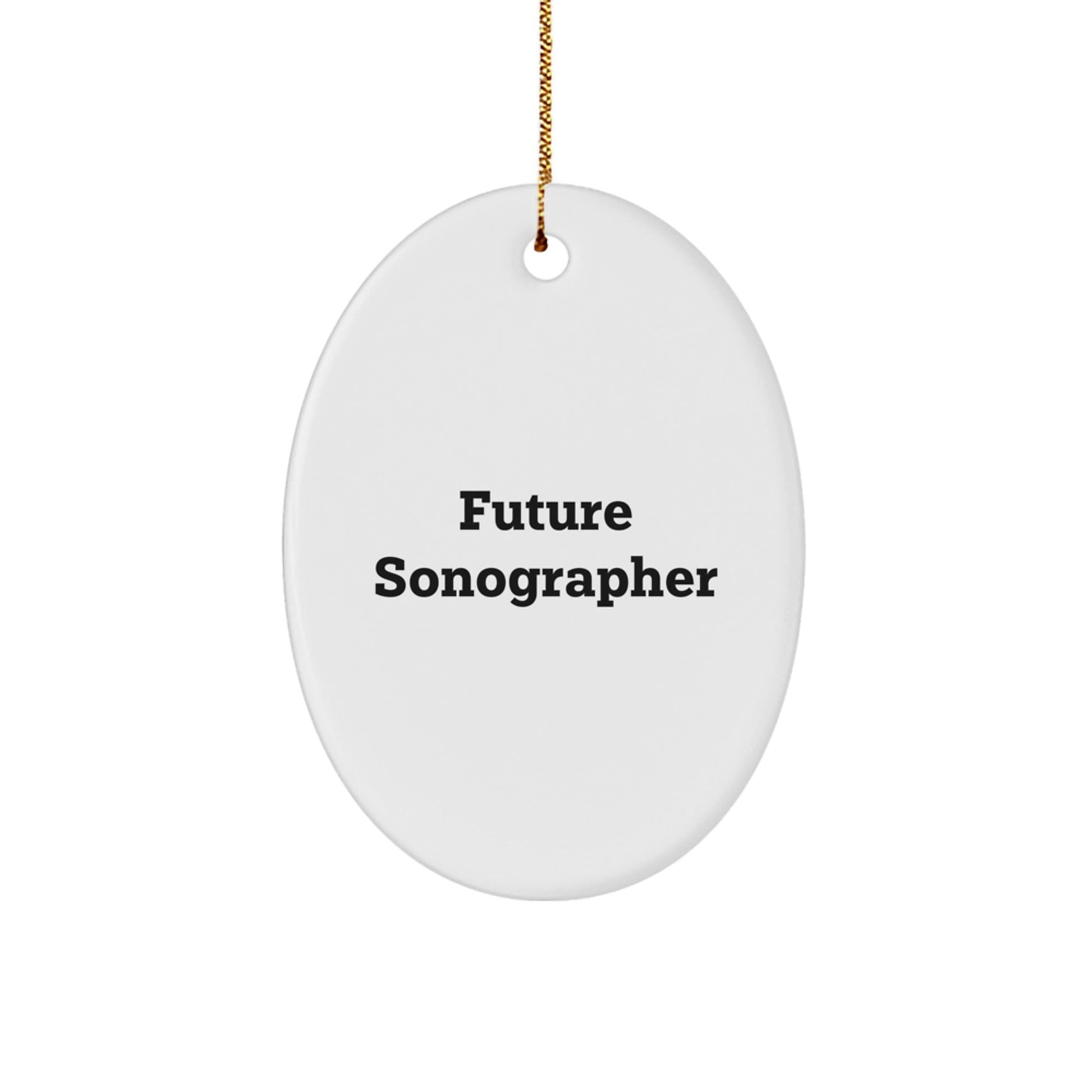 Funny Future Sonographer Gifts from Friends, Christmas Unique Oval Ornament for Sonographer, 'Future Sonographer' Quote - The Buy Boom