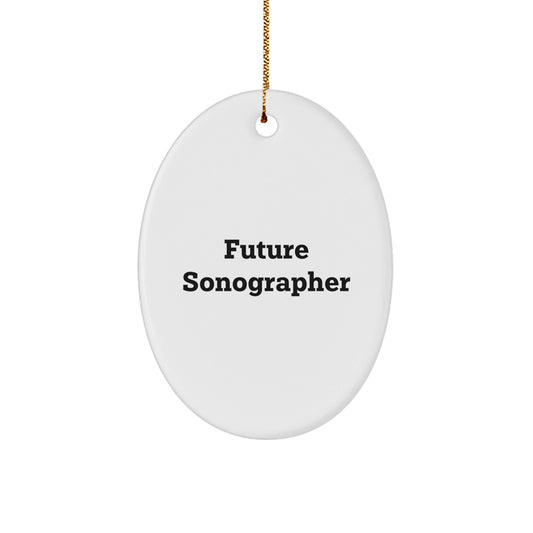 Funny Future Sonographer Gifts from Friends, Christmas Unique Oval Ornament for Sonographer, 'Future Sonographer' Quote - The Buy Boom