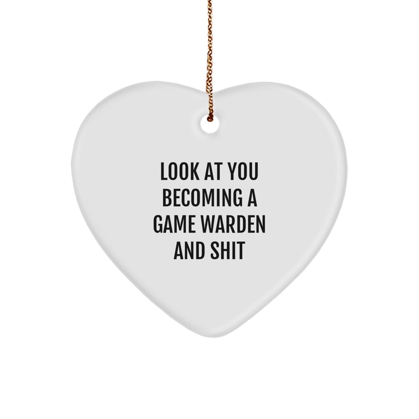 Funny Game Warden Gifts for Him, Heart Ornament with Look At You Becoming A Game Warden And Shit Quote, Christmas Unique Gifts from Friends to Family - The Buy Boom