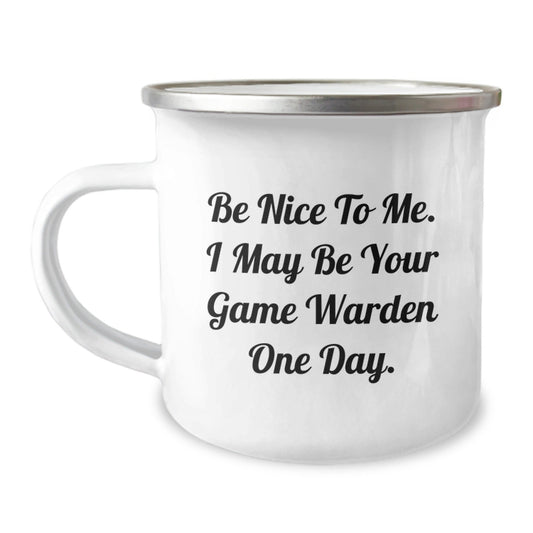 Funny Game Warden Gifts for Men from Friends - Be Nice To Me. I May Be Your Game Warden One Day. Camping Mug for Birthday - The Buy Boom