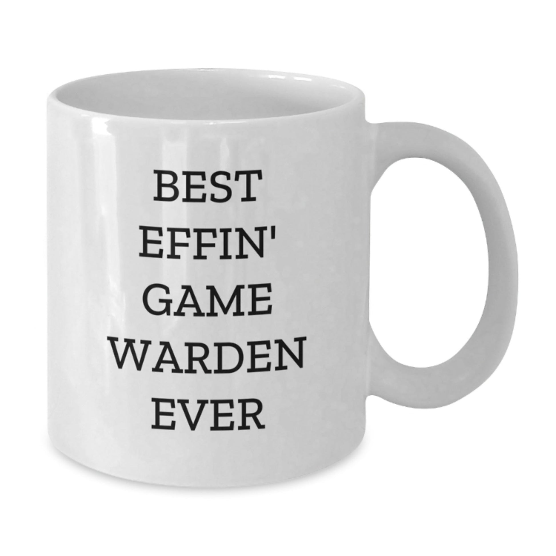 Funny Game Warden Gifts from Men to Friends, Best Effin' Game Warden Ever White Coffee Mug for Christmas Unique Gifts, White Coffee Mug for Game Wardens - The Buy Boom
