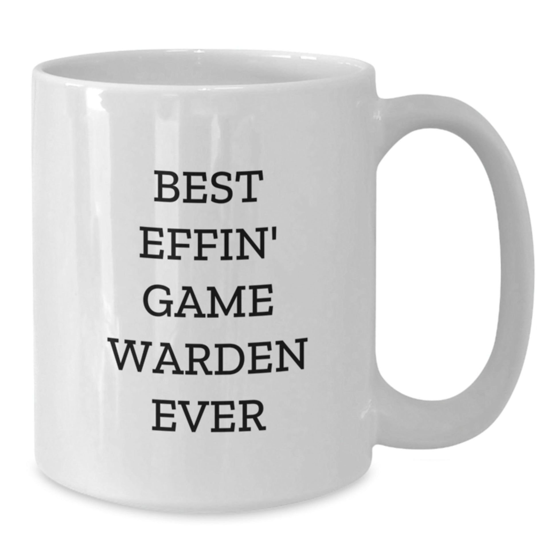 Funny Game Warden Gifts from Men to Friends, Best Effin' Game Warden Ever White Coffee Mug for Christmas Unique Gifts, White Coffee Mug for Game Wardens - The Buy Boom