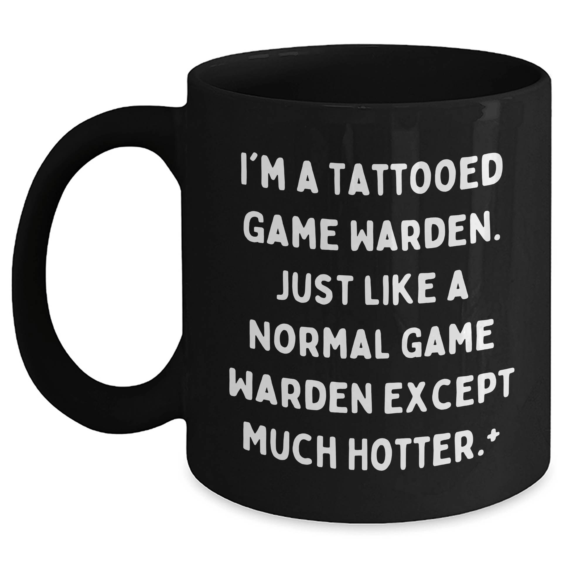 Funny Game Warden Gifts from Men to Friends - I'm A Tattooed Game Warden, Much Hotter! - Unique Black Coffee Mug for Graduation - The Buy Boom