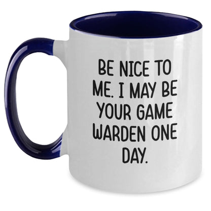 Funny Game Warden Humor Gifts for Men Friends Coworkers from Birthday Unique Gifts, 'Be Nice To Me. I May Be Your Game Warden One Day.' Two Tone Coffee Mug - The Buy Boom