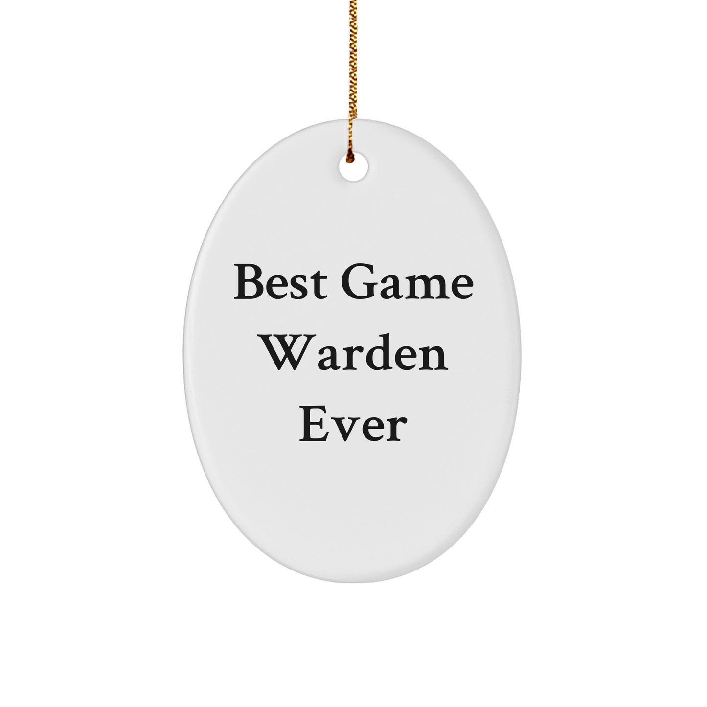 Funny Game Warden Oval Ornament Gifts from Friends, Best Game Warden Ever, Christmas Unique Gifts for Game Wardens - The Buy Boom