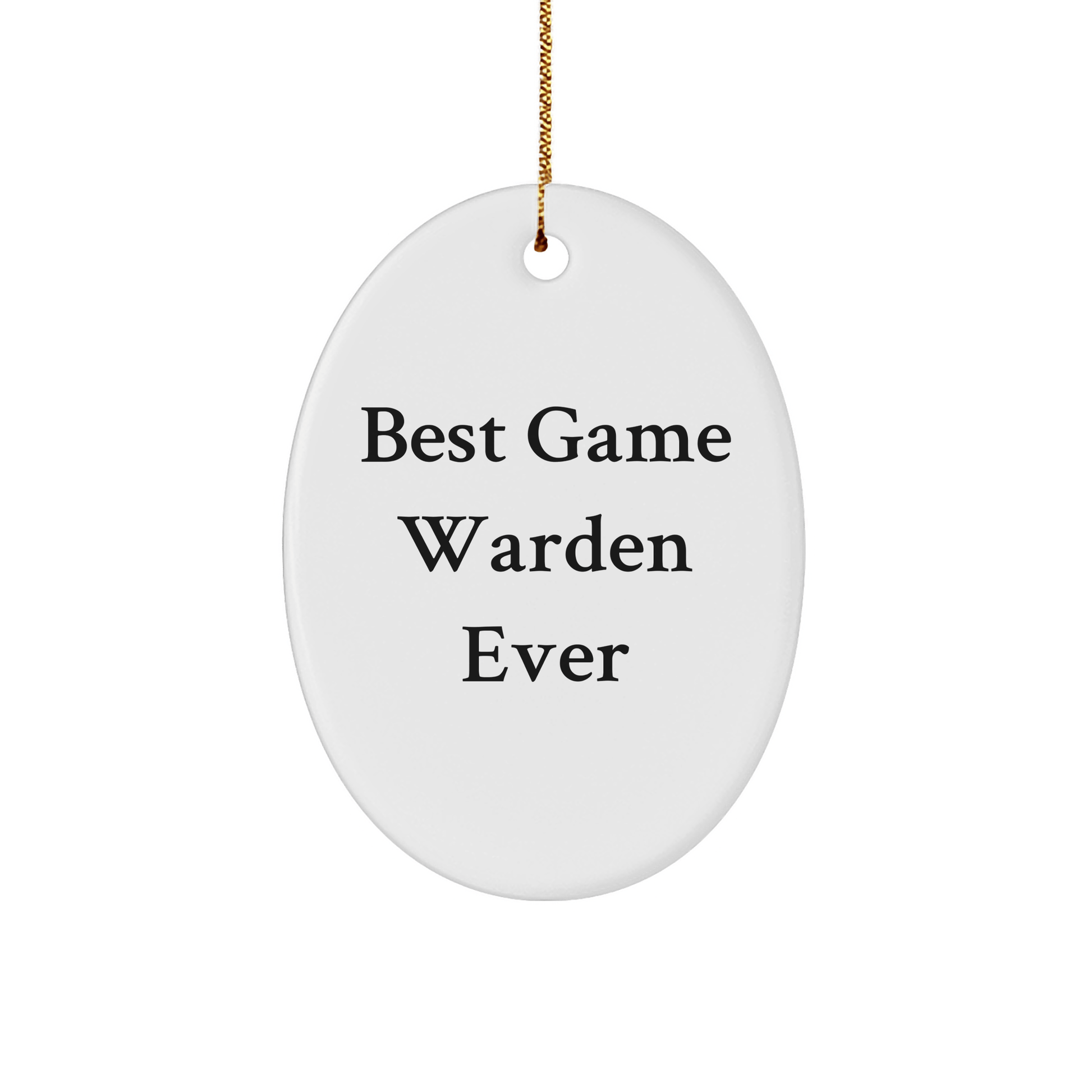 Funny Game Warden Oval Ornament Gifts from Friends, Best Game Warden Ever, Christmas Unique Gifts for Game Wardens - The Buy Boom
