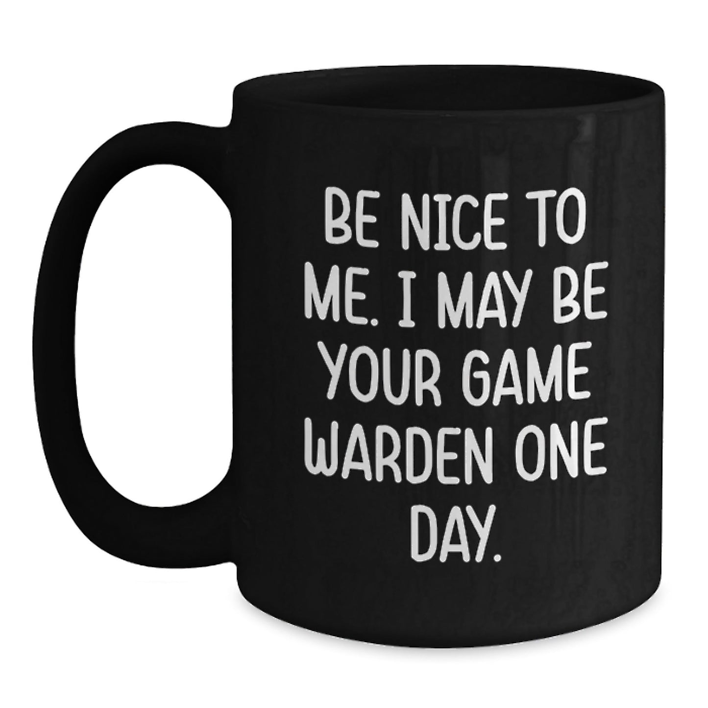 Funny Game Warden Quote Black Coffee Mug Gifts from Friends for Game Wardens Birthday - The Buy Boom