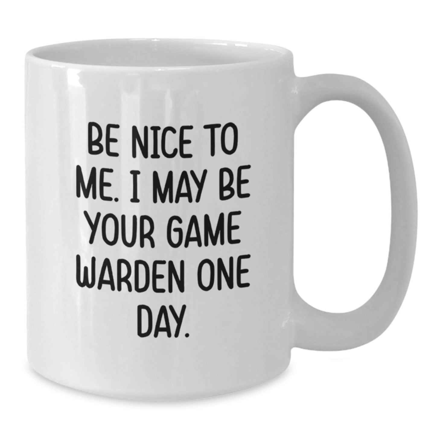 Funny Game Warden White Coffee Mug, Be Nice To Me Gifts from Men to Game Warden, Birthday Unique Gifts - The Buy Boom