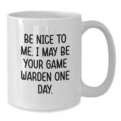 Funny Game Warden White Coffee Mug, Be Nice To Me Gifts from Men to Game Warden, Birthday Unique Gifts - The Buy Boom