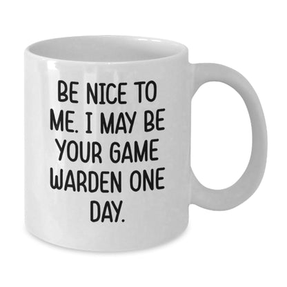 Funny Game Warden White Coffee Mug, Be Nice To Me Gifts from Men to Game Warden, Birthday Unique Gifts - The Buy Boom
