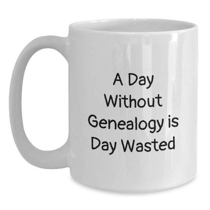 Funny Genealogy Gifts for Genealogy Enthusiasts, 'A Day Without Genealogy Is Day Wasted' White Coffee Mug from Gifts for Genealogy Lovers - The Buy Boom