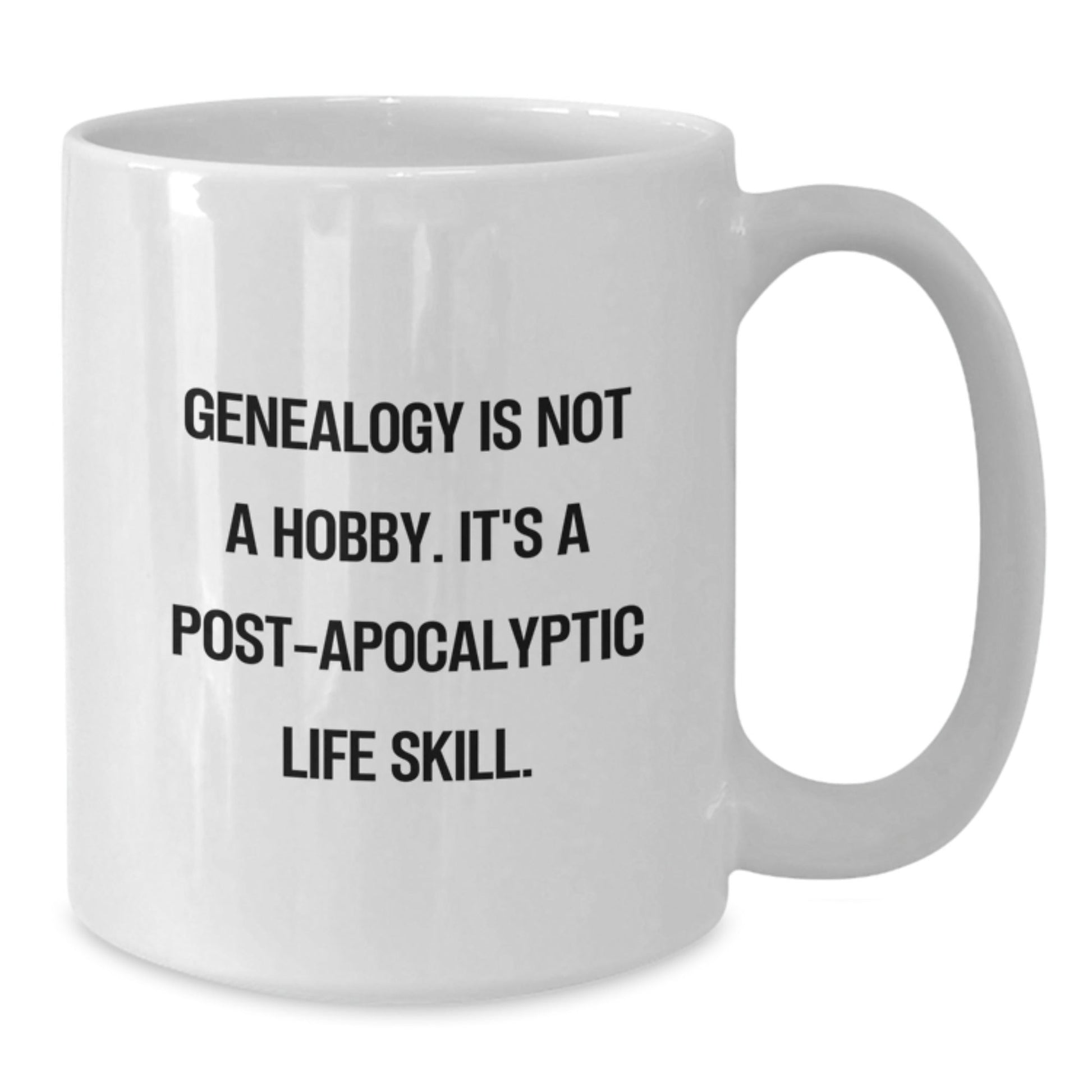 Funny Genealogy Gifts for Genealogy Enthusiasts, White Coffee Mugs from Friends and Family - 'Genealogy Is Not A Hobby. It's A Post - apocalyptic Life Skill.' - The Buy Boom