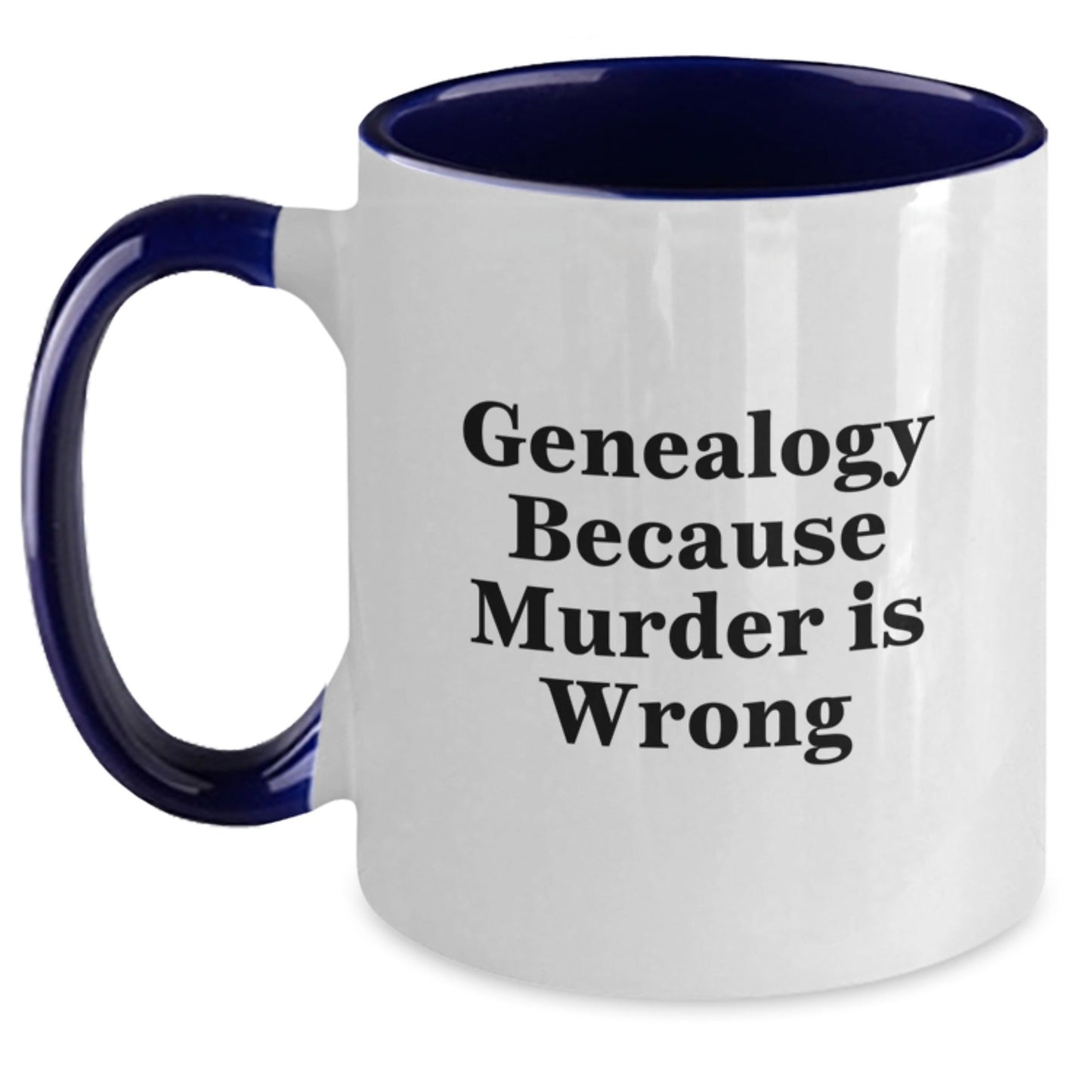 Funny Genealogy Gifts from Friends for Genealogy Lovers - Two Tone Coffee Mug, Genealogy Because Murder Is Wrong - The Buy Boom