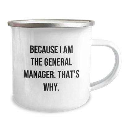 Funny General Manager Gifts for Men, Because I Am The General Manager. That's Why., Unique Camping Mug for Christmas Unique Gifts from Family Friends - The Buy Boom